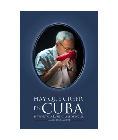 EPUB Hay que creer en Cuba. Entrevistas a Eusebio Leal.