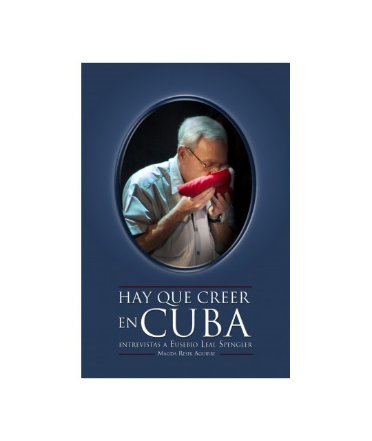 EPUB Hay que creer en Cuba. Entrevistas a Eusebio Leal.